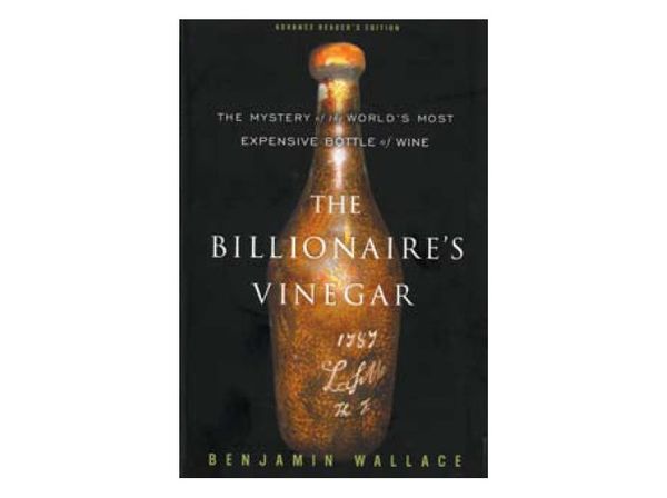 The Billionaire's Vinegar: The Mystery of the World's Most Expensive Bottle of Wine